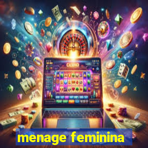 menage feminina